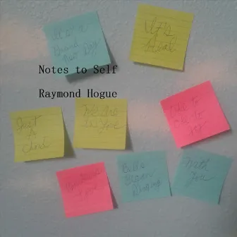 Notes to Self by Raymond Hogue