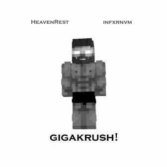 GIGAKRUSH! by HeavenRest