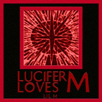 Lucifer Loves M by LIL M