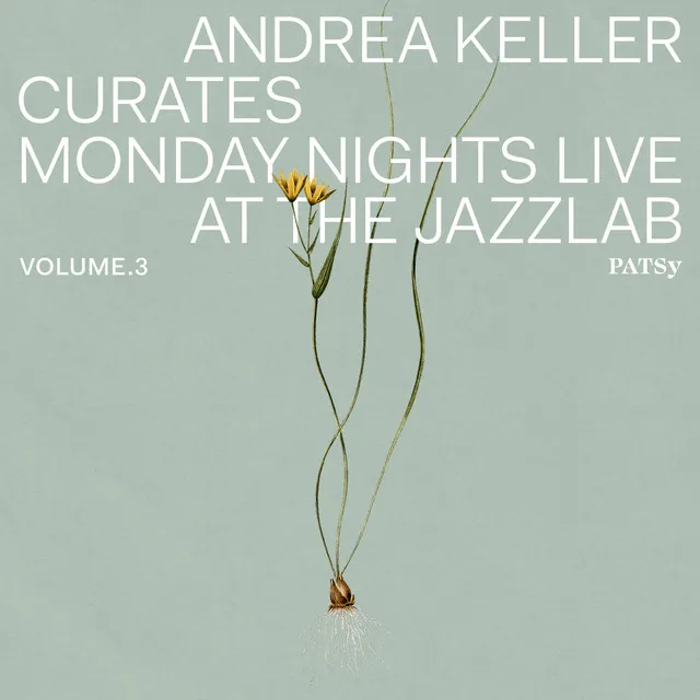 Andrea Keller Curates Monday Nights Live at the Jazzlab Volume 3 Patsy