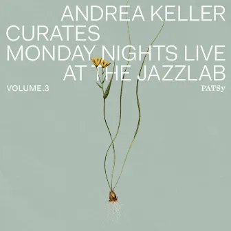 Andrea Keller Curates Monday Nights Live at the Jazzlab Volume 3 Patsy by Andrea Keller