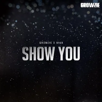 Show You by GROWZIE