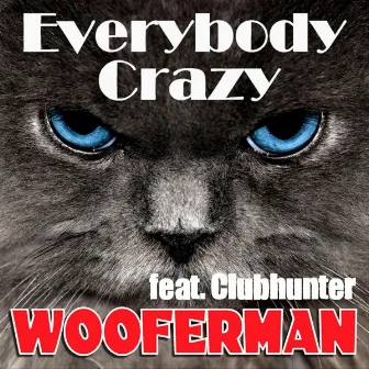 Everybody Crazy by Wooferman