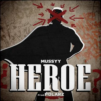 Heroe by Mussyy