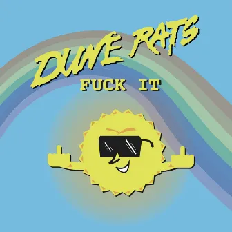 Fuck It by Dune Rats