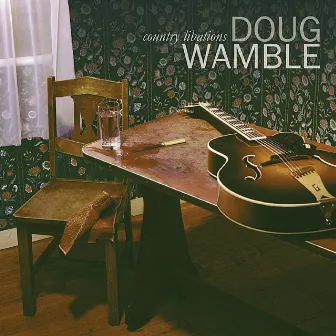 Country Libations by Doug Wamble