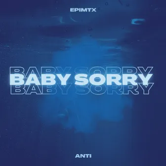 Baby Sorry by Anti