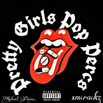 Pretty Girls Pop Percs by KichaelPariss