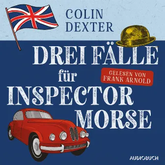 Drei Fälle für Inspector Morse (Band 1-3: Der letzte Bus nach Woodstock, Zuletzt gesehen in Kidlington, Die schweigende Welt des Nicholas Quinn) by Frank Arnold