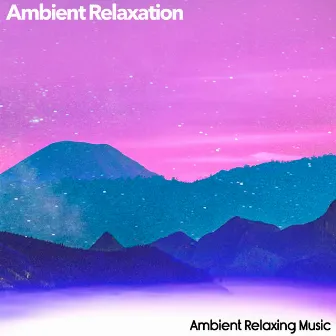 Ambient Relaxation by Unknown Artist