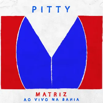 Matriz Ao Vivo Na Bahia (Ao Vivo Deluxe Edition) by Pitty