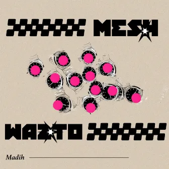 Mesh Wa2to by Madih