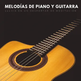 Melodías De Piano Y Guitarra: Lluvia En Un Despertar De Meditación by Musica De Piano Relajante Para El Alma