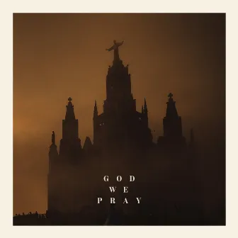 God We Pray by Olly Knight