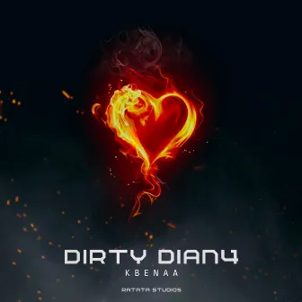 DIRTY DIAN4 by KBENAA