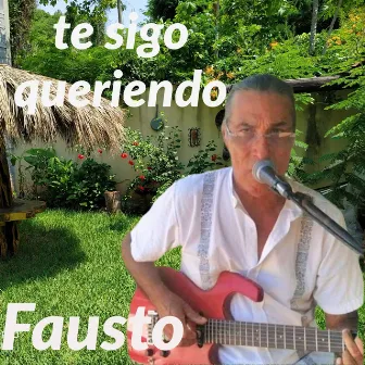 Te Sigo Queriendo by Fausto