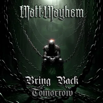 Bring Back Tomorrow by Mayhem Inferno