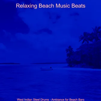 West Indian Steel Drums - Ambiance for Beach Bars by Relaxing Beach Music Beats