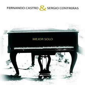 Mejor Sólo (Con la colaboración de Sergio Contreras) by Fernando Castro