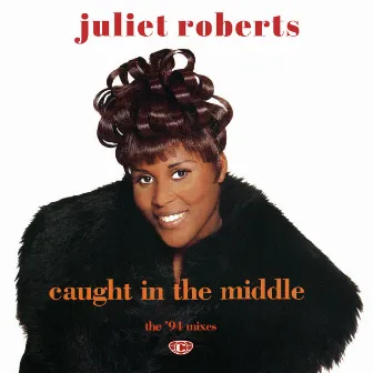 Caught In The Middle (The ’94 Remixes) by Juliet Roberts