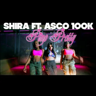 Pimp Pretty (feat. Asco 100K) by Shira