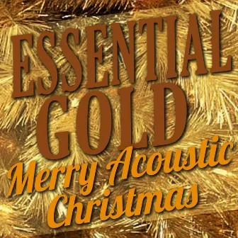 Essential Gold – Merry Acoustic Christmas by The Hit Collective