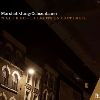 Night Bird - Thoughts on Chet Baker by John Marshall