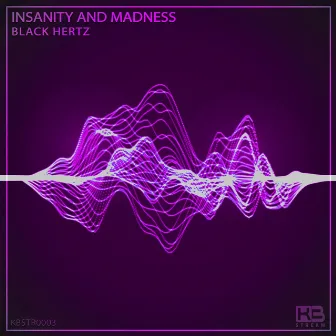 Insanity And Madness by Black Hertz