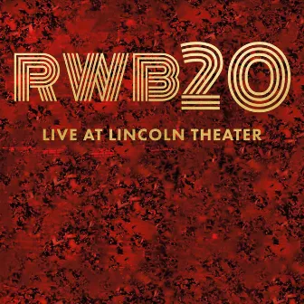 RWB20 Live at Lincoln Theater by Red Wanting Blue