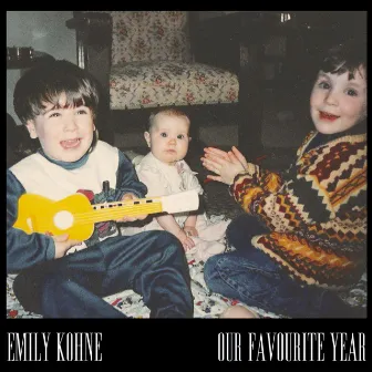 Our Favourite Year by Emily Kohne