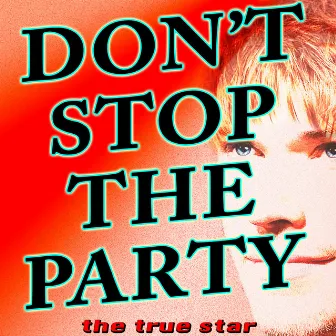 Don't Stop the Party by The True Star