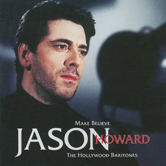 Make Believe: The Hollywood Baritones by Jason Howard