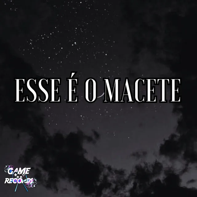 Esse é o Macete