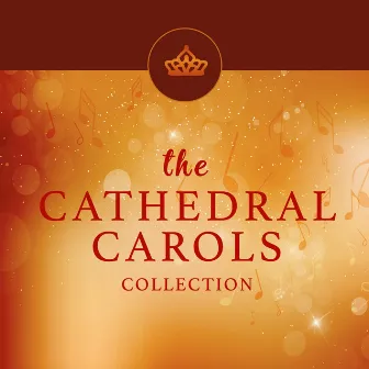 The Cathedral Carols Collection by Choirs of Bath & Winchester Cathedral