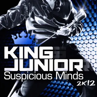 Suspicious Minds 2k12 (The Remixes) by King Junior