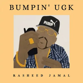 Bumpin' Ugk by Rasheed Jamal