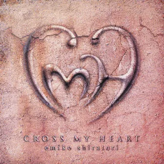 CROSS MY HEART by Emiko Shiratori