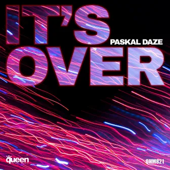 It's Over by Paskal Daze