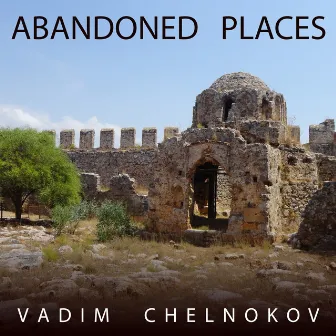 Abandoned Places by Vadim Chelnokov