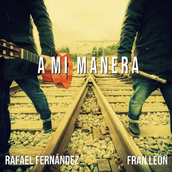 A mi manera by Rafael Fernández