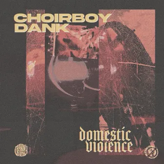 Domestic Violence by Choirboy Dank