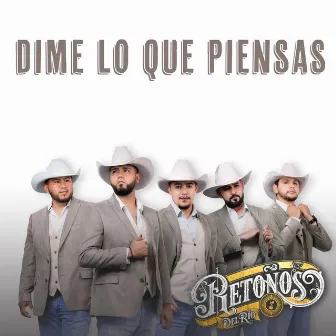 Dime Lo Que Piensas by Retoños Del Rio