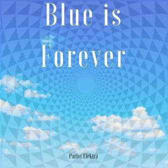 Blue Is Forever by Pariss Elektra