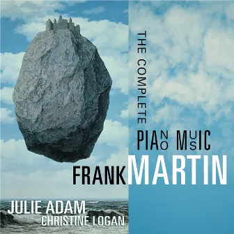 Frank Martin: Complete Piano Music by Julie Adam