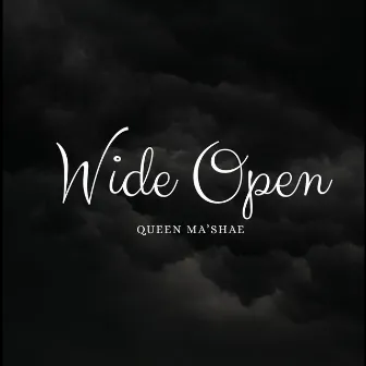 Wide Open by Queen Ma'shae