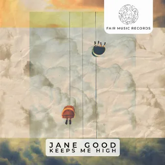 Keeps Me High by Jane Good