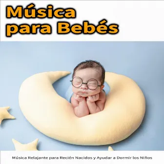 Música para Bebés: Música Relajante para Recién Nacidos y Ayudar a Dormir los Niños by Música para bebés DEA Channel