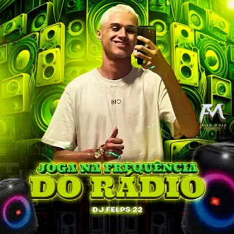 Joga na Frequência do Rádio by DJ Felps 22