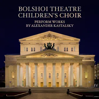 Bolshoi Theatre Children's Choir Perform Works by Alexander Kastalsky by Alexander Dmitriyevich Kastalsky