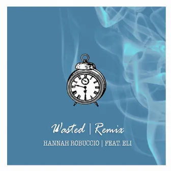 Wasted (remix) by Hannah Robuccio